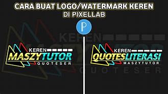 Cara Membuat Logo Nama Atau Watermark Keren Di Aplikasi Pixellab Logo Quoteser Keren Part 5